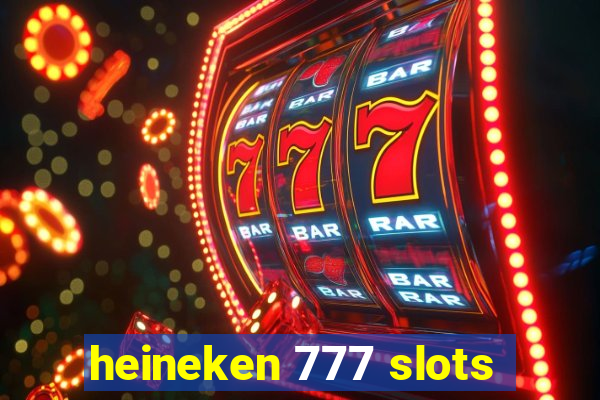 heineken 777 slots